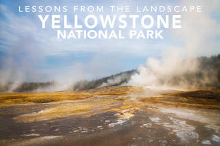 Yellowstone National Park: Lessons from the Landscape