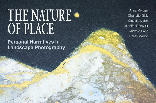 The Nature of Place: Personal Narratives in Landscape Photography